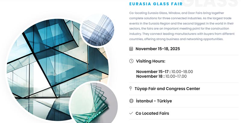 Eurasia Glass Fair ika-15-18,2025 sa Istanbul, Turkey.